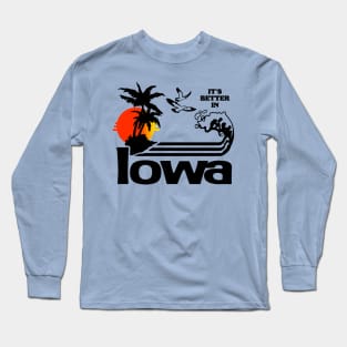 It's Better In Iowa Long Sleeve T-Shirt